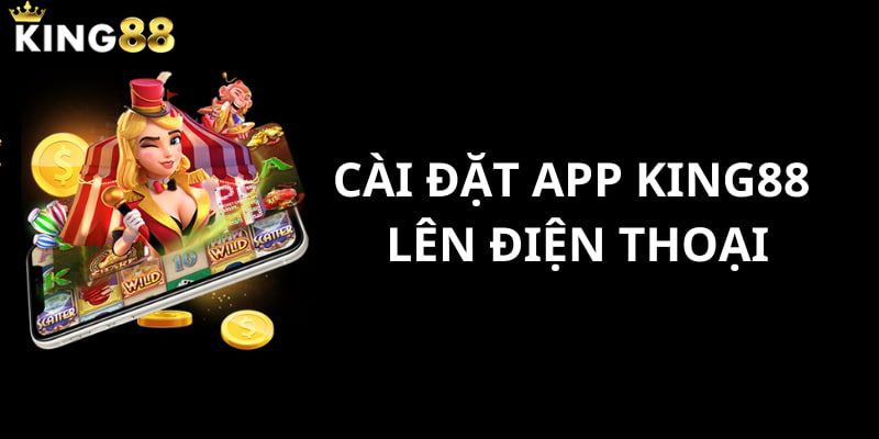 Ưu điểm nổi bật khi tải app King88 cho ai chưa biết